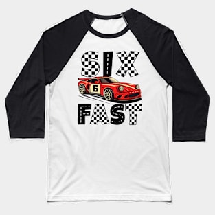 Six Fast 6 Curious Racing Birthday 6 Years Old Boys B-day Baseball T-Shirt